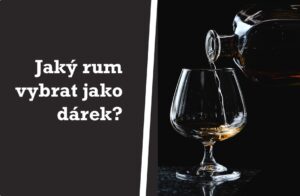 Jaký rum vybrat jako dárek